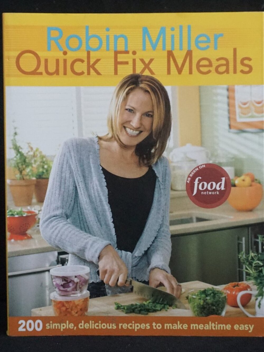 “Quick Fix Meals” by Robin Miller 2007 Cookbook